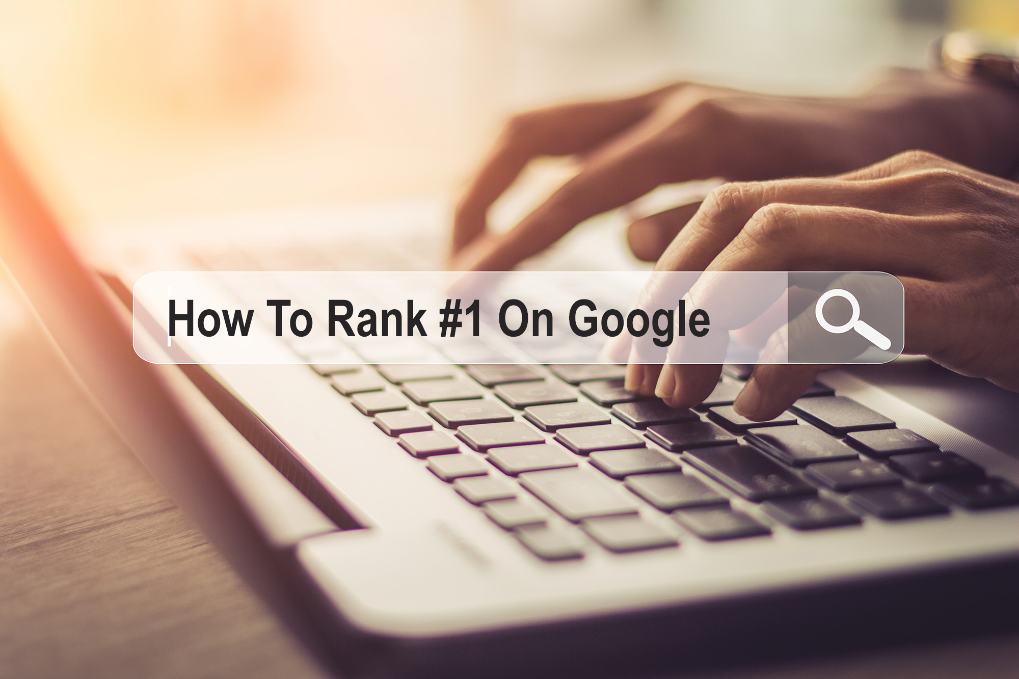 How to Rank #1 on Google