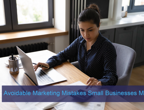 Avoidable Marketing Mistakes Small Businesses Make